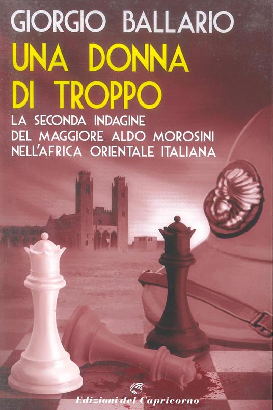 Una donna di troppo. La seconda indagine del maggiore Aldo Morosini nell'Africa orientale italiana - Giorgio Ballario - ebook