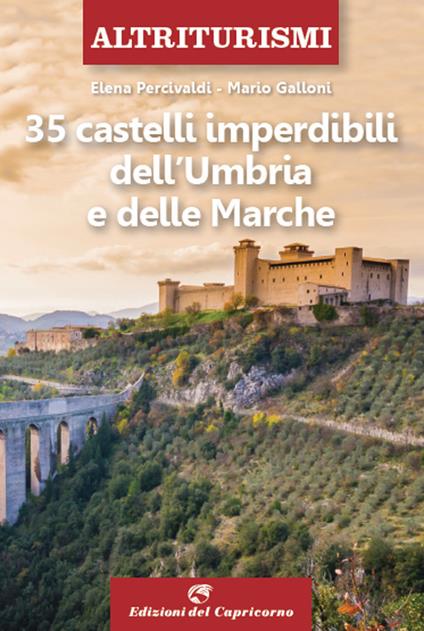 35 castelli imperdibili dell'Umbria e delle Marche - Elena Percivaldi,Mario Galloni - copertina