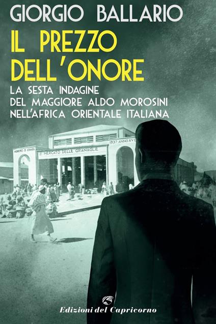 Il prezzo dell'onore. La sesta indagine del maggiore Aldo Morosini nell'Africa orientale italiana - Giorgio Ballario - ebook