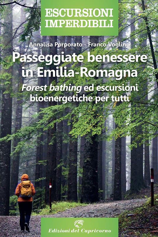 Passeggiate benessere in Emilia Romagna. «Forest bathing» ed escursioni bioenergetiche per tutti - Annalisa Porporato,Franco Voglino - copertina