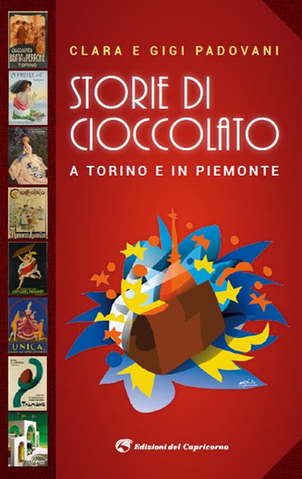 Storie di cioccolato a Torino e in Piemonte - Gigi Padovani,Clara Vada Padovani - copertina