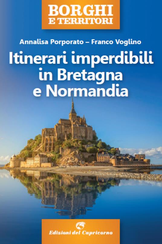 Itinerari imperdibili in Bretagna e Normandia - Annalisa Porporato,Franco Voglino - ebook
