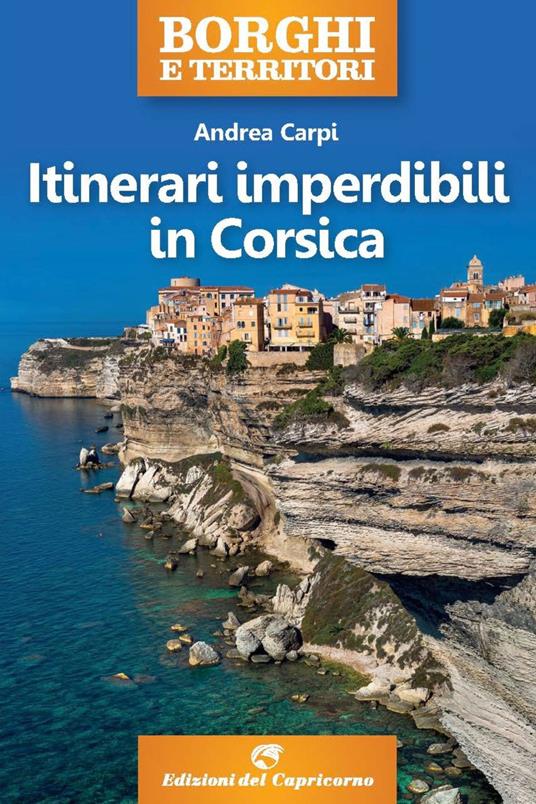 Itinerari imperdibili in Corsica - Andrea Carpi - ebook
