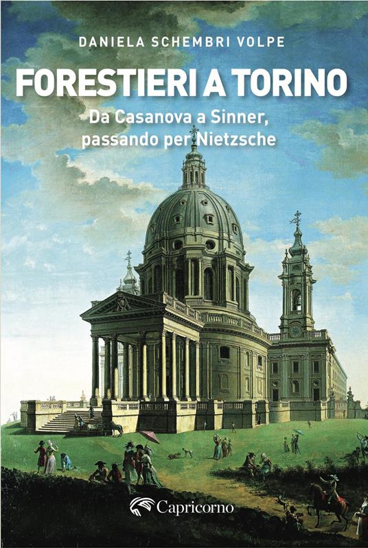 Forestieri a Torino. Da Casanova a Sinner, passando per Nietzsche - Daniela Schembri Volpe - copertina