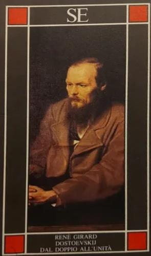 Dostoevskij dal doppio all'unità - René Girard - copertina