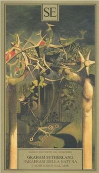 Parafrasi della natura e altri scritti sull'arte - Graham Sutherland - copertina