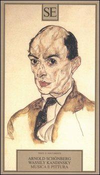 Musica e pittura - Arnold Schönberg,Vasilij Kandinskij - copertina