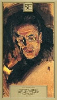 Carteggio (1888-1911) - Gustav Mahler,Richard Strauss - copertina