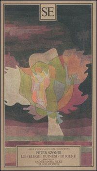 Le «Elegie duinesi» di Rilke. Seguito da «Elegie duinesi» di Rainer Maria Rilke con testo tedesco a fronte - Péter Szondi - copertina