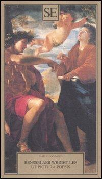 Ut pictura poesis. Ediz. illustrata - Rensselaer Wright Lee - copertina
