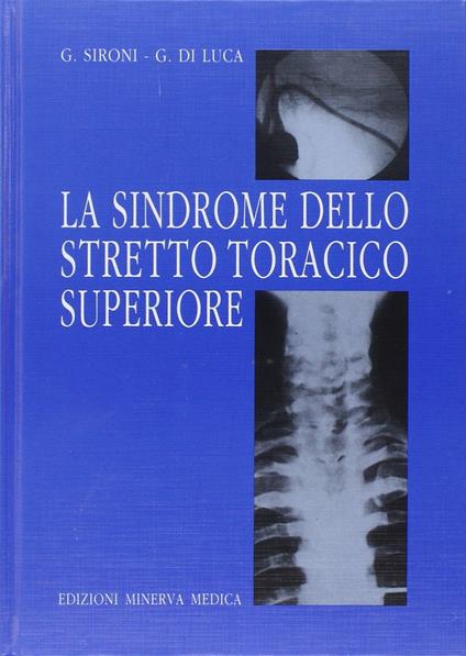La sindrome dello stretto toracico superiore - Giuliano Sironi,Gabriele Di Luca - copertina