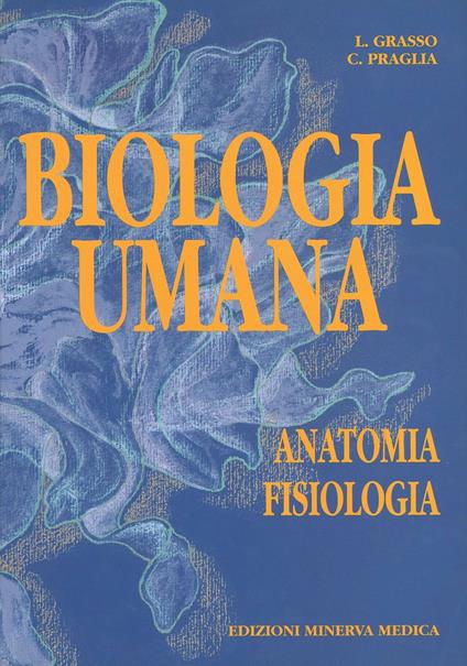Biologia umana. Vol. 2: Patologia e igiene. - Lorenzo Grasso,Cristina Praglia - copertina