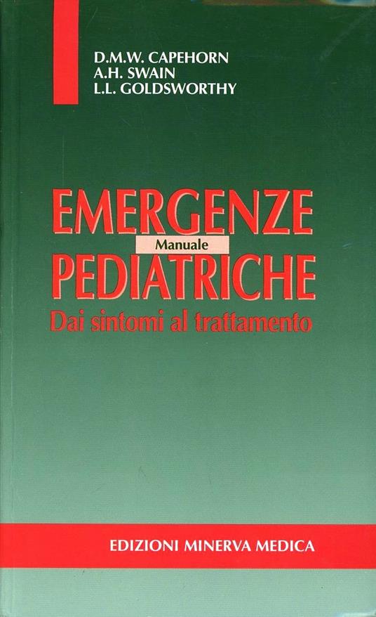 Manuale di emergenze pediatriche. Dai sintomi al trattamento - D. M. Capehorn,A. H. Swain,L. L. Goldsworthy - copertina