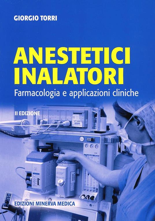 Anestetici inalatori. Farmacologia e applicazioni cliniche - Giorgio Torri - copertina