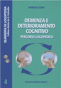 Demenza e deterioramento cognitivo. Percorso logopedico - Patrizia Steni - copertina
