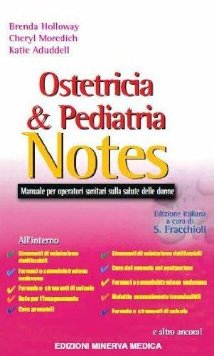 Ostetricia & pediatria notes. Manuale per operatori sanitari sulla salute delle donne - Brenda Holloway,Cheryl Moredich,Katie Aduddell - copertina