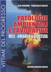 Patologie ambientali e lavorative. MCS - Amianto e giustizia - Ezio Bonanni,Giancarlo Ugazio - copertina