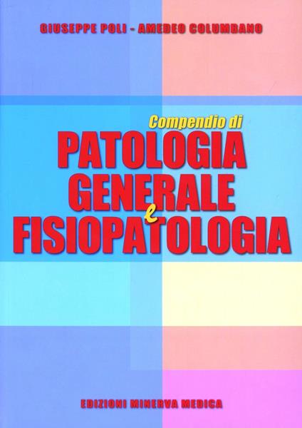 Compendio di patologia generale e fisiopatologia - Giuseppe Poli,Amedeo Columbano - copertina