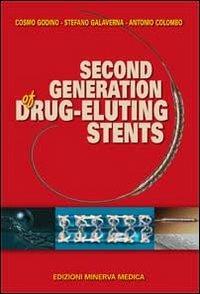 Second generation of drug-eluting stents - Cosmo Godino,Stefano Galaverna,Antonio Colombo - copertina
