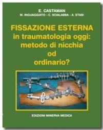 Fissazione esterna in traumatologia oggi. Metodo di nicchia od ordinario? - copertina