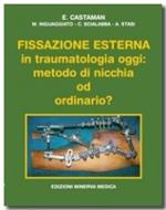 Fissazione esterna in traumatologia oggi. Metodo di nicchia od ordinario?