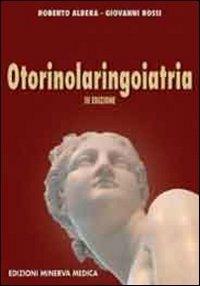 Otorinolaringoiatria - Roberto Albera,Giovanni Rossi - copertina