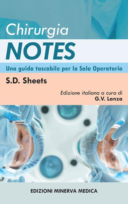 Chirurgia notes. Una guida tascabile per la sala operatoria - S. D. Sheets - copertina