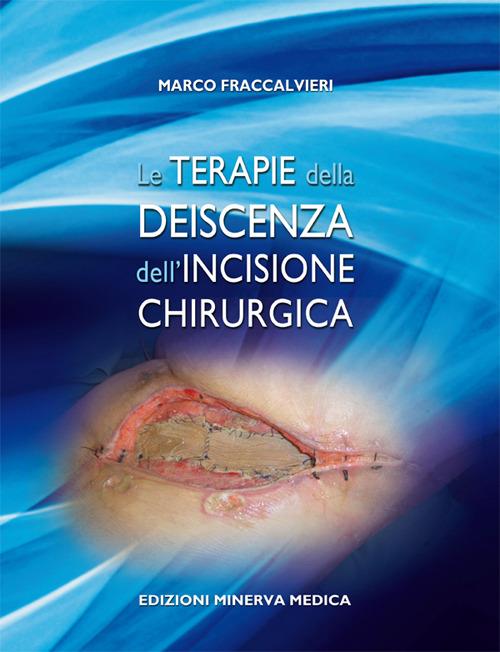 Le terapie della deiscenza dell'incisione chirurgica - Marco Fraccalvieri - copertina