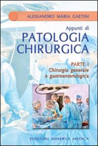 Chirurgia generale e gastroenterologica. Parte prima - Alessandro M. Gaetini - copertina