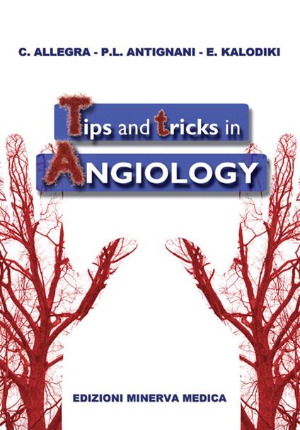 Tips and tricks in angiology - Claudio Allegra,P. Luigi Antignani,Evi Kalodiki - copertina