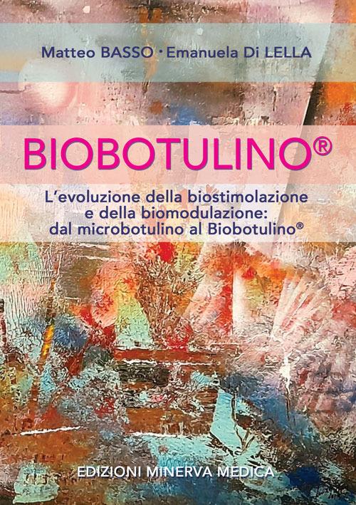 Biobotulino®. L'evoluzione della biostimolazione e della biomodulazione dal microbotulino al Biobotulino® - M. Basso,E. Di Lella - copertina