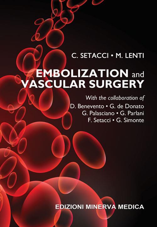 Embolization and vascular surgery - Carlo Setacci,Massimo Lenti - copertina