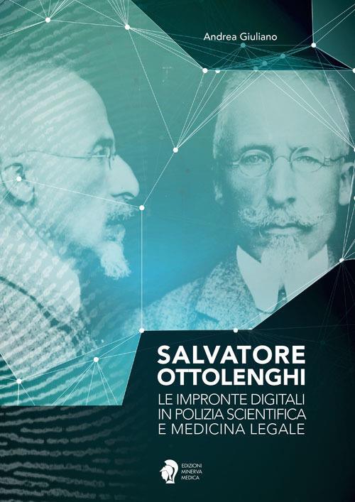 Salvatore Ottolenghi. Le impronte digitali in polizia scientifica e medicina legale - Andrea Giuliano - copertina