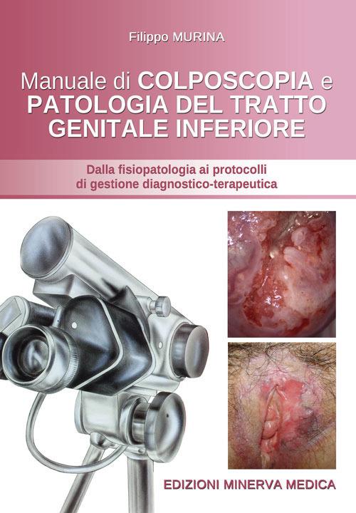 Manuale di colposcopia e patologia del tratto genitale inferiore. Dalla fisiologia ai protocolli di gestione diagnostico-terapeutica - Filippo Murina - copertina