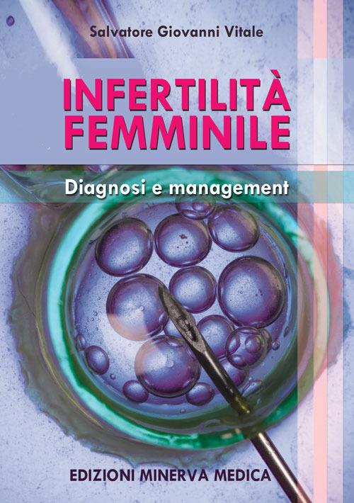Infertilità femminile. Diagnosi e management - Salvatore Giovanni Vitale - copertina