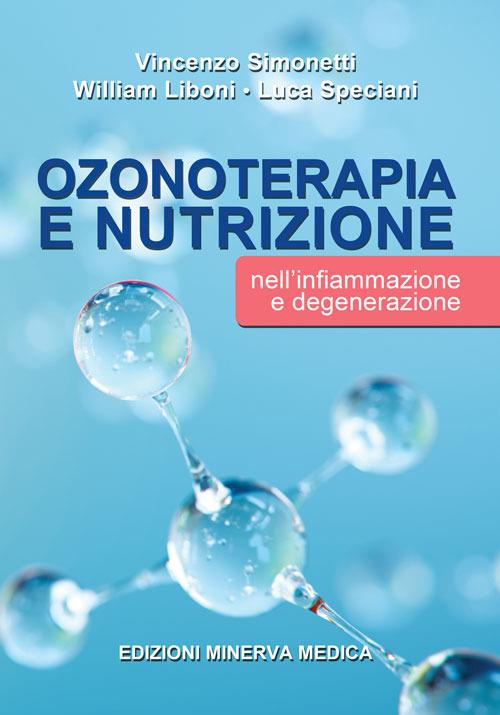 Ozonoterapia e nutrizione nell'infiammazione e degenerazione - Vincenzo Simonetti,William Liboni,Luca Speciani - copertina
