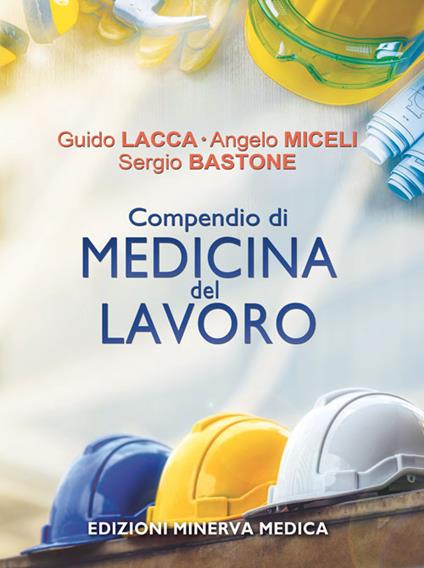 Compendio di medicina del lavoro - Guido Lacca,Angelo Miceli,Sergio Bastone - copertina
