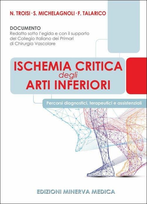 Ischemia critica degli arti inferiori. Percorsi diagnostici, terapeutici e assistenziali - Nicola Troisi,Stefano Michelagnoli,F. Talarico - copertina