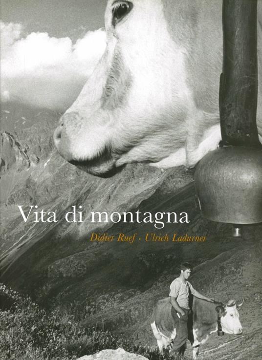 Vita di montagna - Didier Ruef,Ulrich Ladurner - copertina
