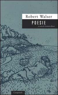 Poesie. Testo tedesco a fronte - Robert Walser - copertina