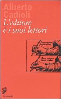 L' editore e i suoi lettori - Alberto Cadioli - copertina