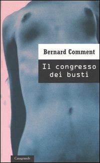 Il congresso dei busti - Bernard Comment - copertina