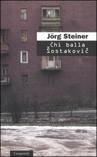 Chi balla Sostakovic - Jörg Steiner - copertina
