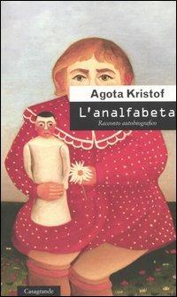 L' analfabeta. Racconto autobiografico - Agota Kristof - copertina