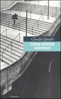 Come antiche astronavi - Claudia Quadri - copertina