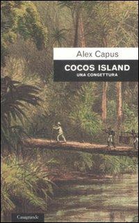 Cocos Island. Una congettura - Alex Capus - copertina