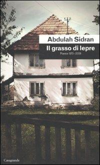 Il grasso di lepre. Poesie (1970-2009) - Abdulah Sidran - copertina