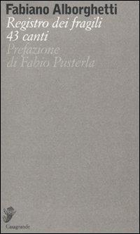 Registro dei fragili. 43 canti - Fabiano Alborghetti - copertina