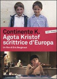 Continente K. Agota Kristof scrittrice d'Europa. DVD. Con libro - Eric BergKraut - copertina