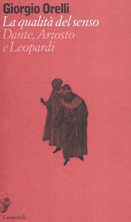 La qualità del senso. Dante, Ariosto e Leopardi - Giorgio Orelli - copertina